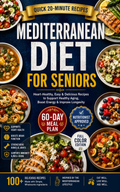 Mediterranean Diet for Seniors | Easy & Heart-Healthy Recipes with a 60-Day Meal Plan